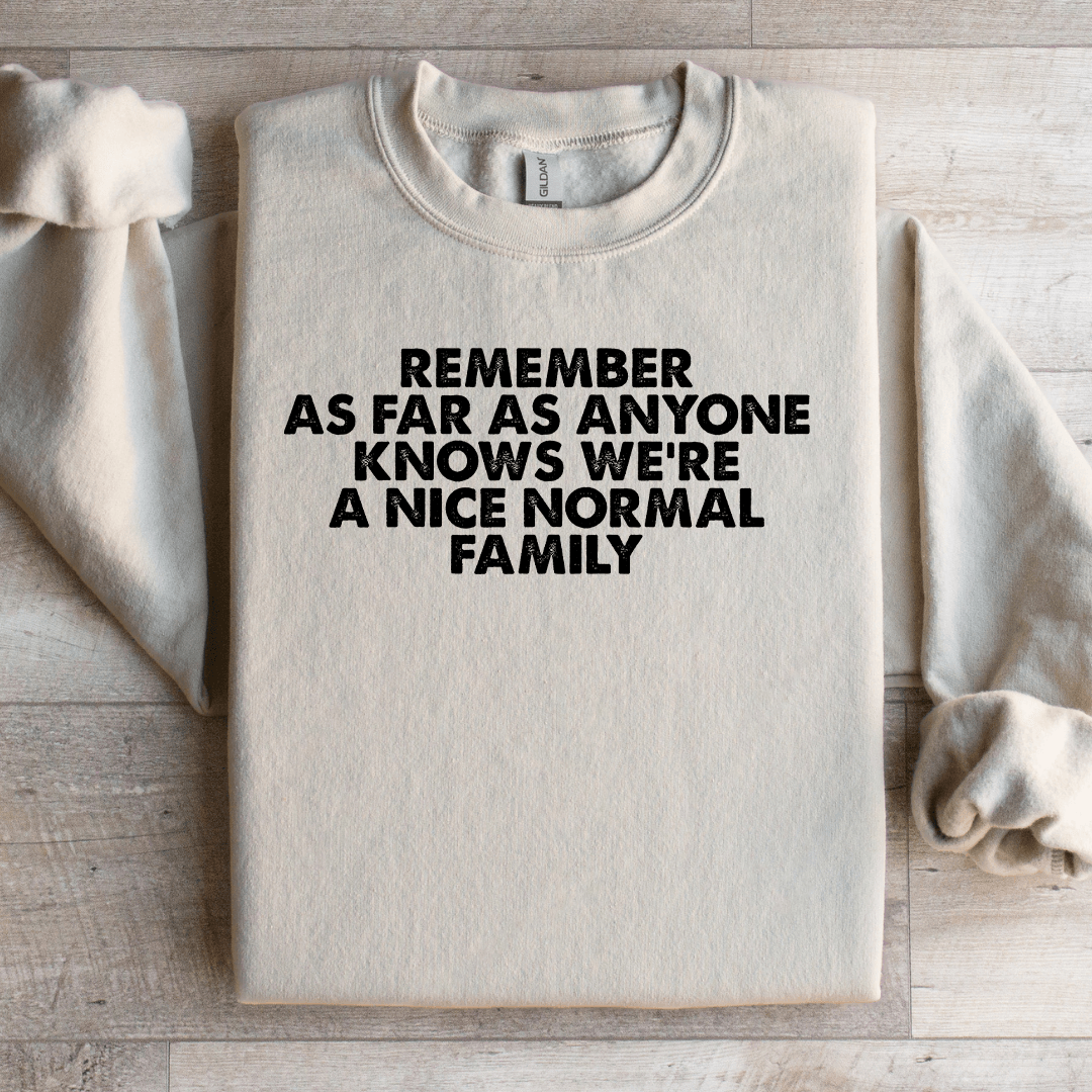 Remember As Far As Anyone Knows We're Sweatshirt