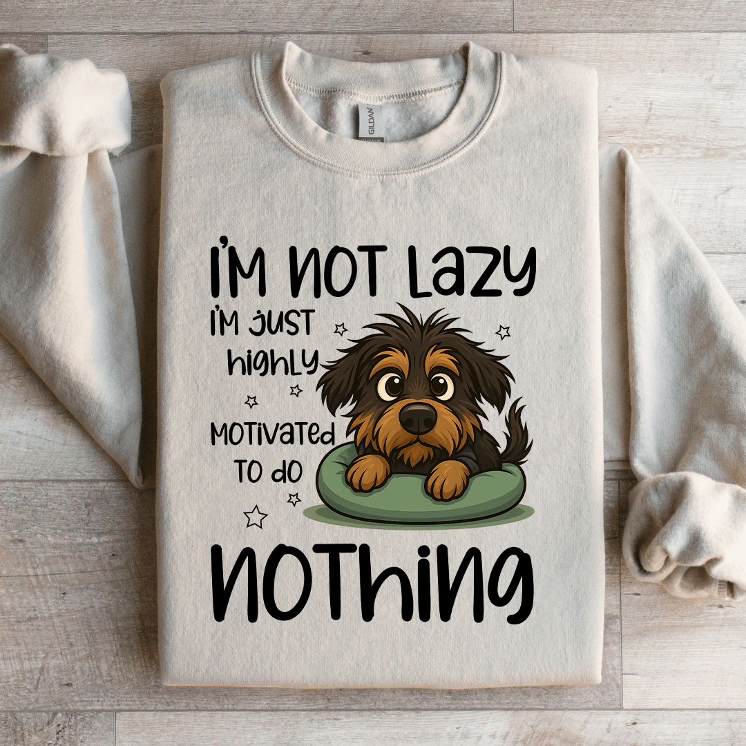 I'm Not Lazy I'm Just Highly Motivated Sweartshirt
