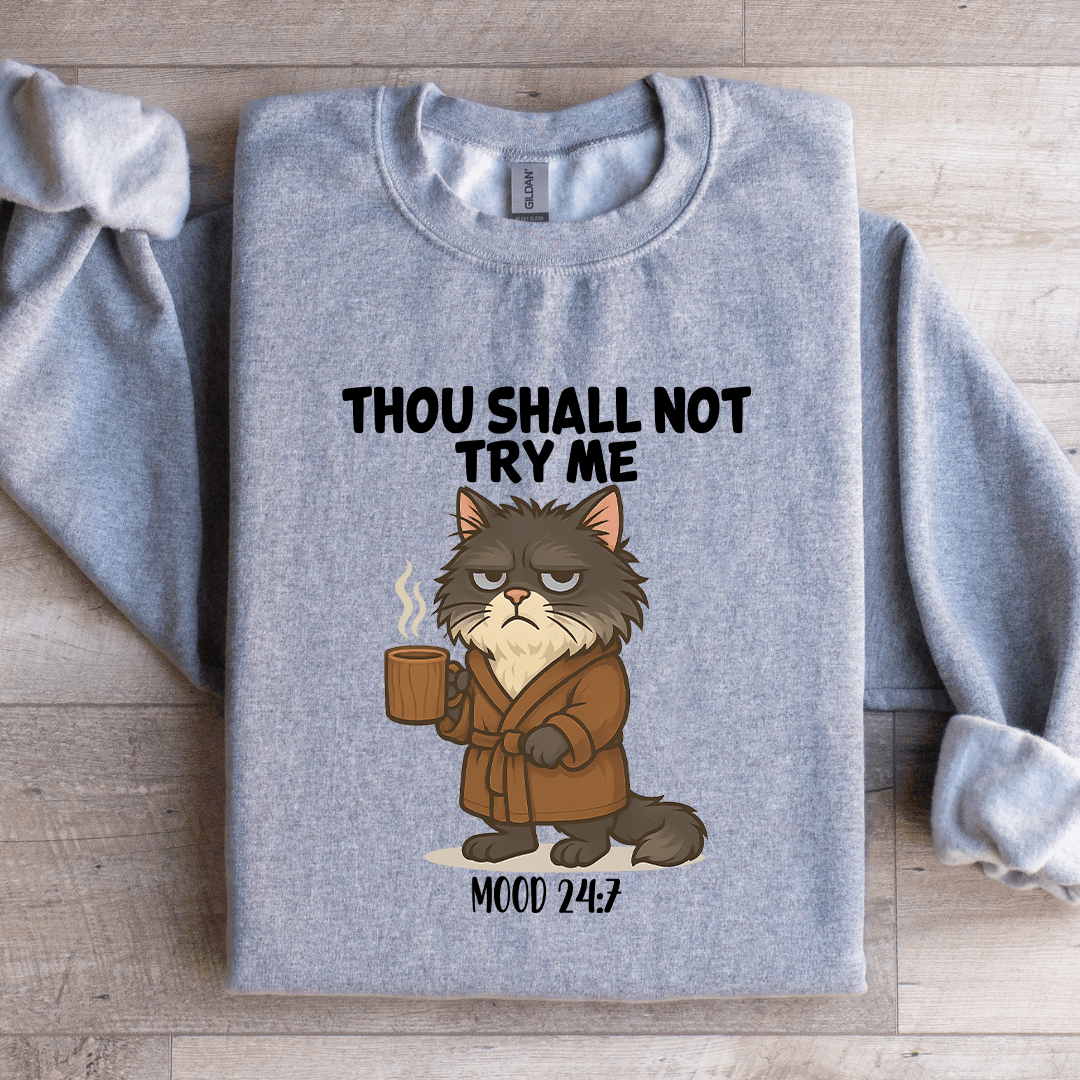 Thou Shall Not Try Me Mood 247 Part Sweatshirt