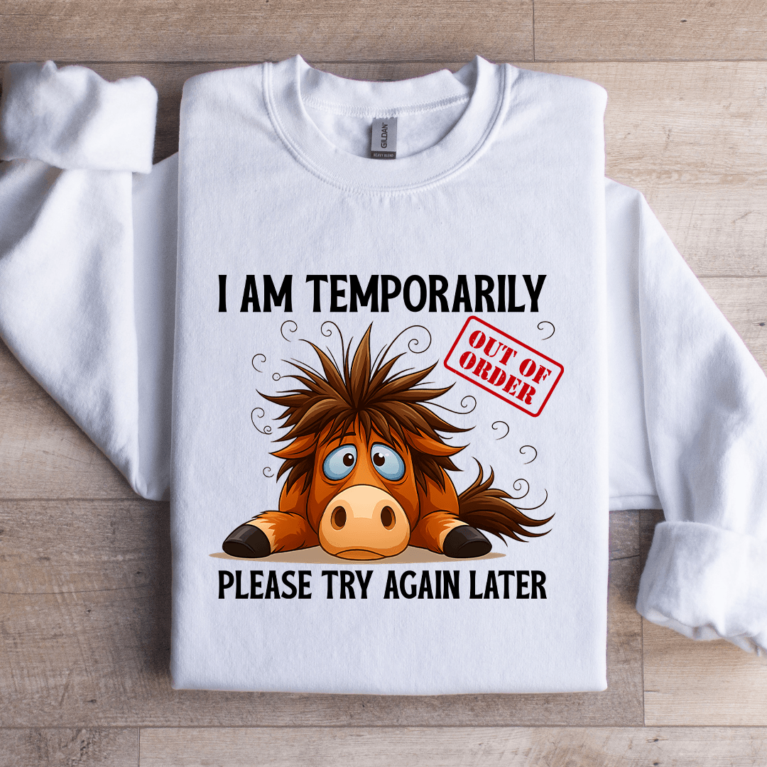 I'm Temporarily Out Of Order Sweatshirt