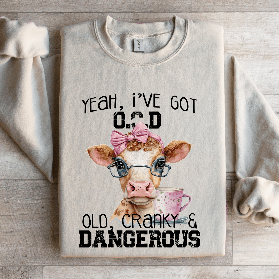 Yeah I've Got OCD Old Cranky Sweatshirt
