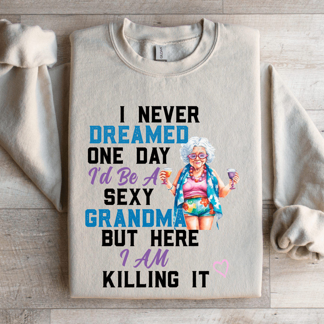 I Never Dreamed On Day Sweatshirt