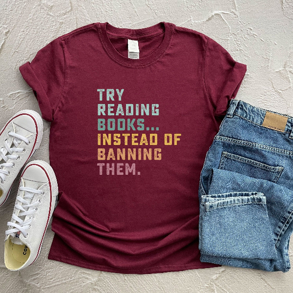 Try Reading Books Instead of Banning Them Shirt – Book Lover Reading Tee, Librarian & Banned Books Graphic Shirt