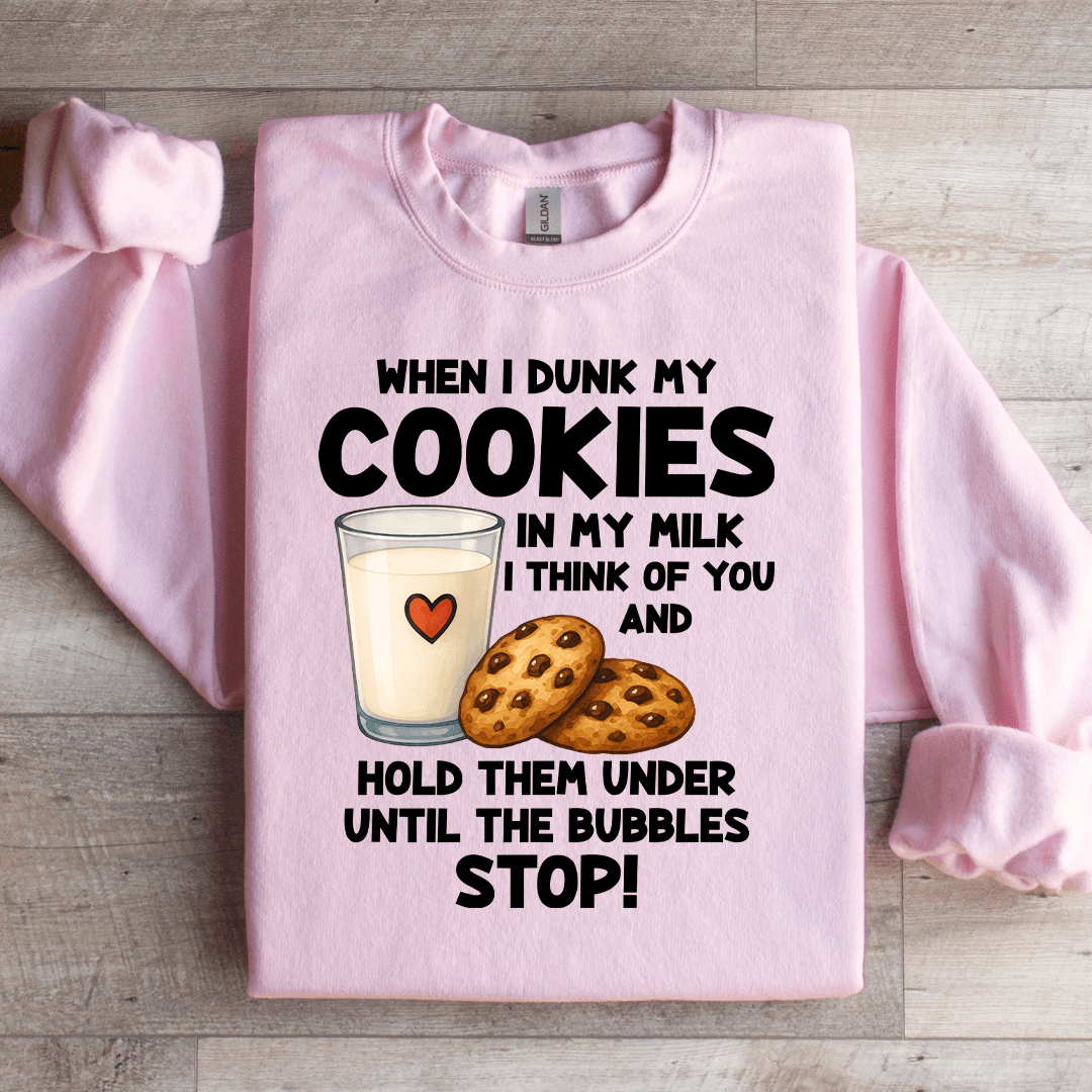 When I Drunk My Cookies In My Milk Sweatshirt