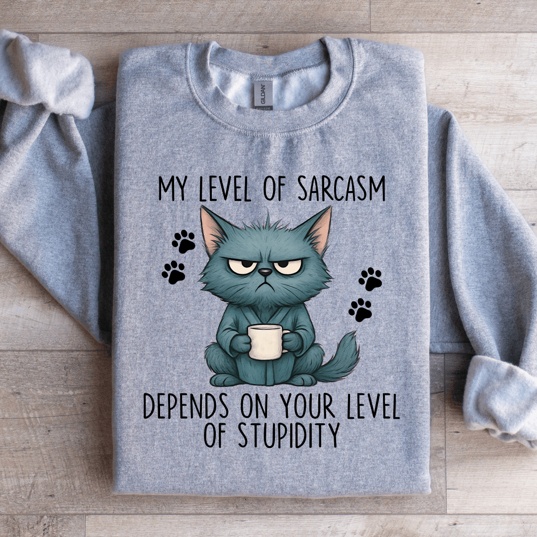 My level Of Sarcasm Sweatshirt