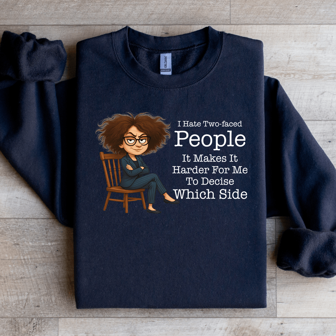 I Hate Two Faced People It Makes It Harder Sweatshirt