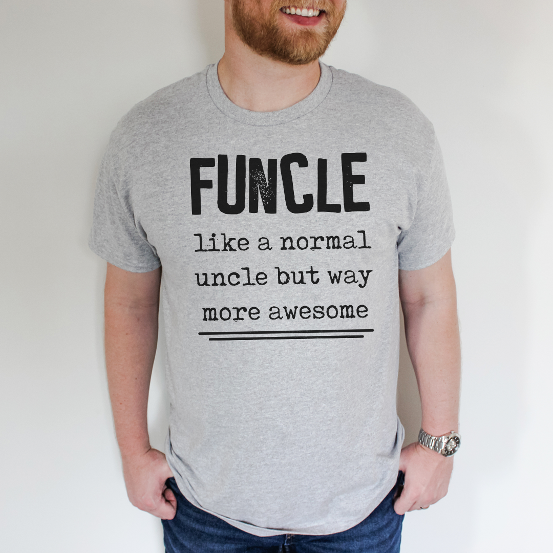 Funcle Like A Normal Uncle But Way More Awesome Tee