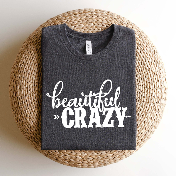 Beautiful Crazy Shirt,Country Song Shirt,Country Music Shirt,Country Girl Shirt,Country Life