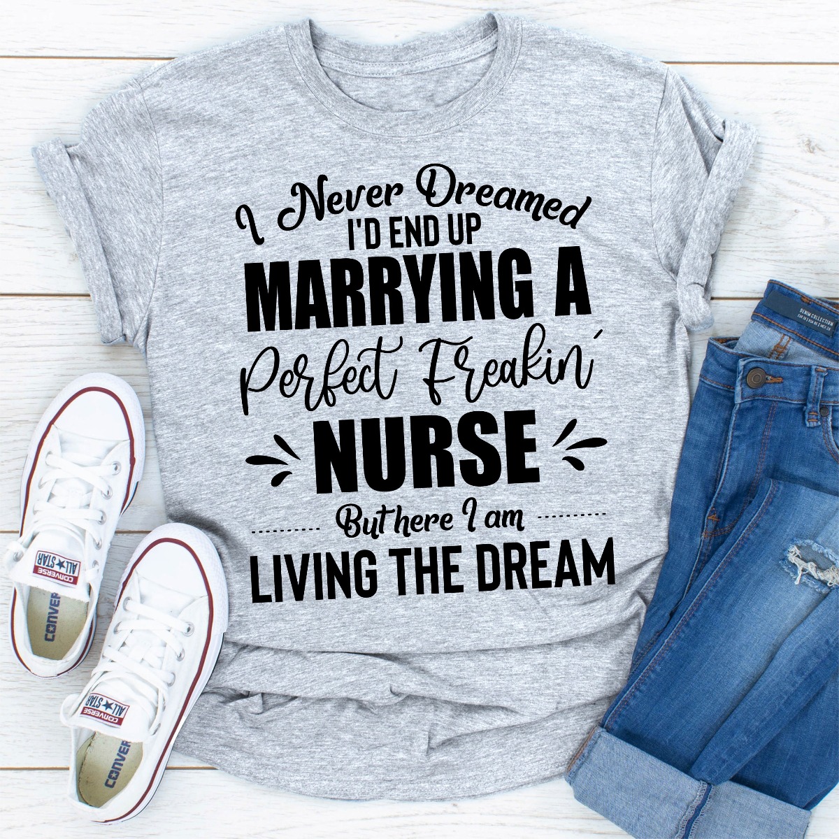 I Never Dreamed I'd End Up Marrying A Perfect Freakin Nurse