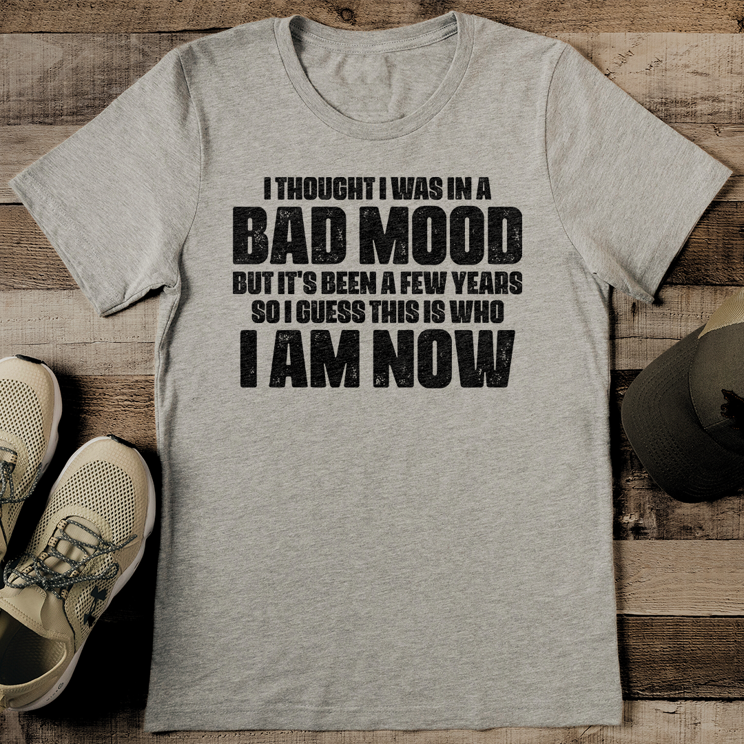 I Thought I Was In A Bad Mood Tee