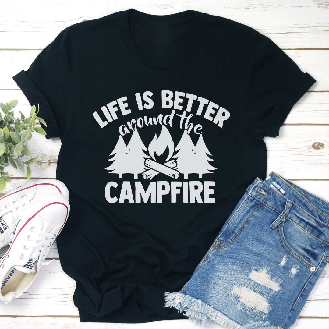 Life Is Better Around The Campfire Tee