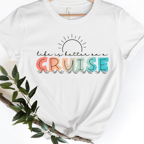 Life is Better on a Cruise Shirt – Cruise Life Shirt, Family Cruise Matching Tee, Perfect Summer Vacation Shirt