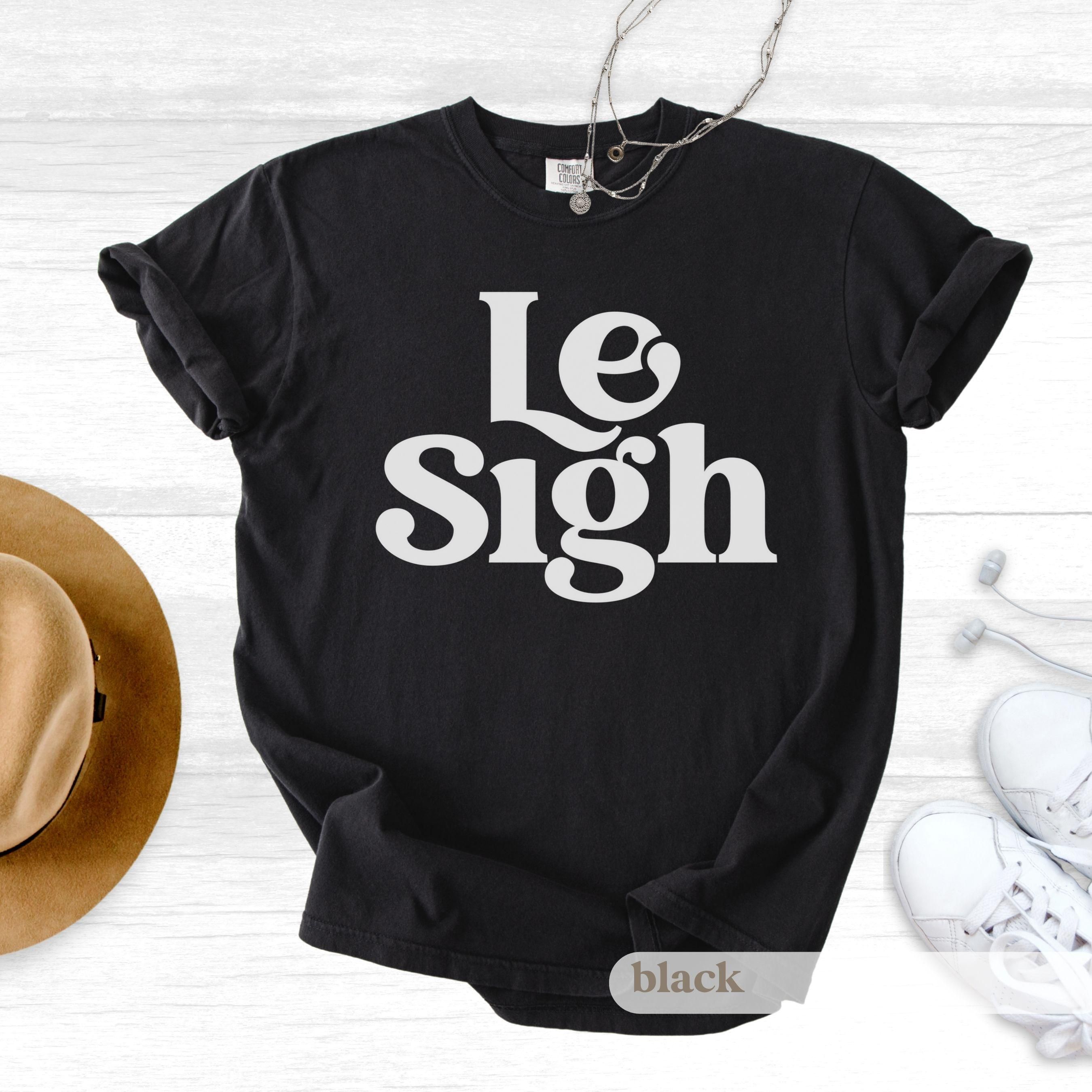 Le Sigh Tee T-Shirt | Minimal Text Graphic, Casual Streetwear, Sarcastic Tee, Sassy Shirt
