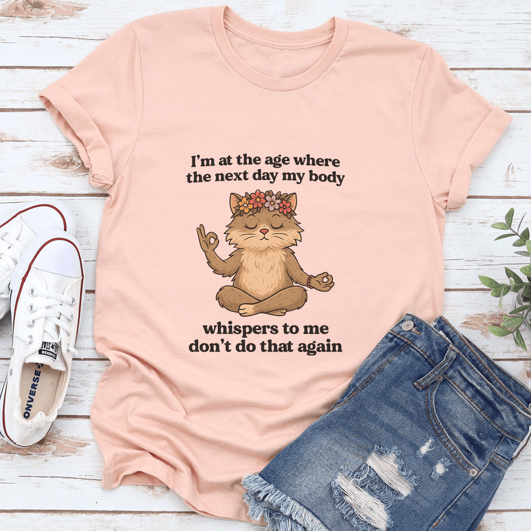 I’m At The Age Where The Next Day Tee