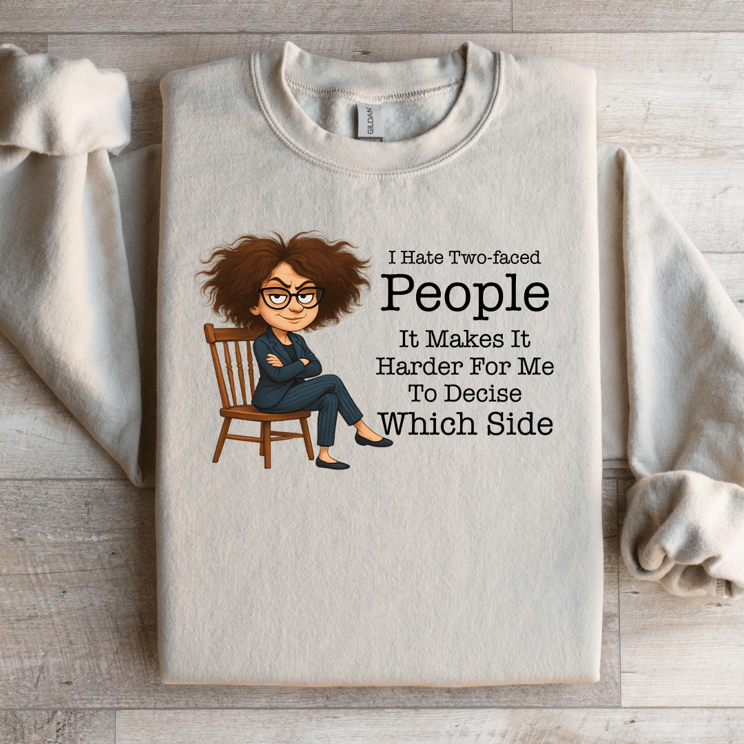 I Hate Two Faced People It Makes It Harder Sweatshirt