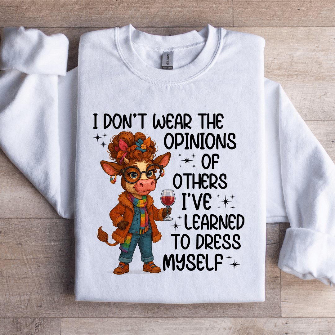 I Don't Wear The Opinions Sweatshirt