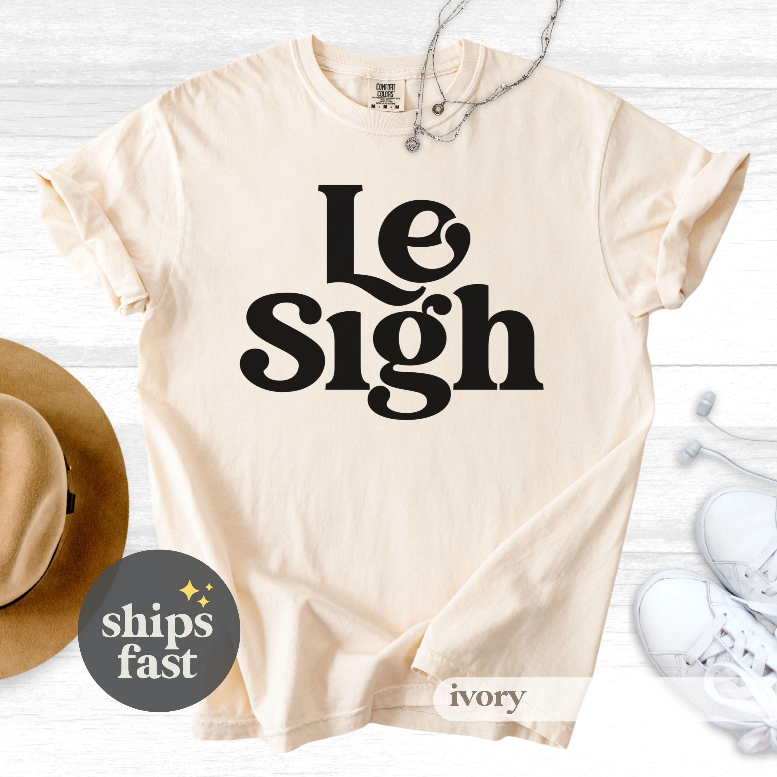 Le Sigh Tee T-Shirt | Minimal Text Graphic, Casual Streetwear, Sarcastic Tee, Sassy Shirt