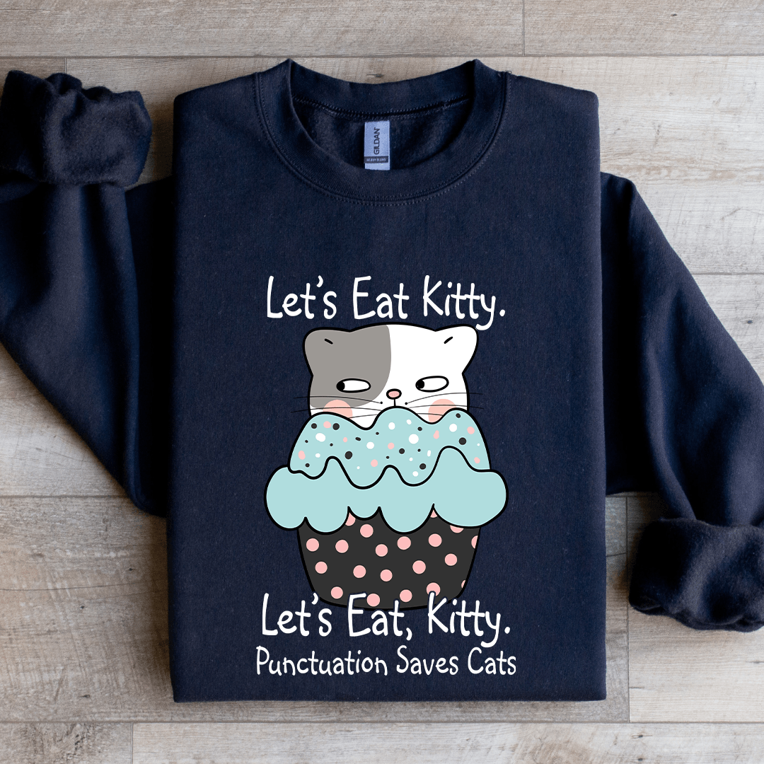 Let's Eat Kitty Sweatshirt