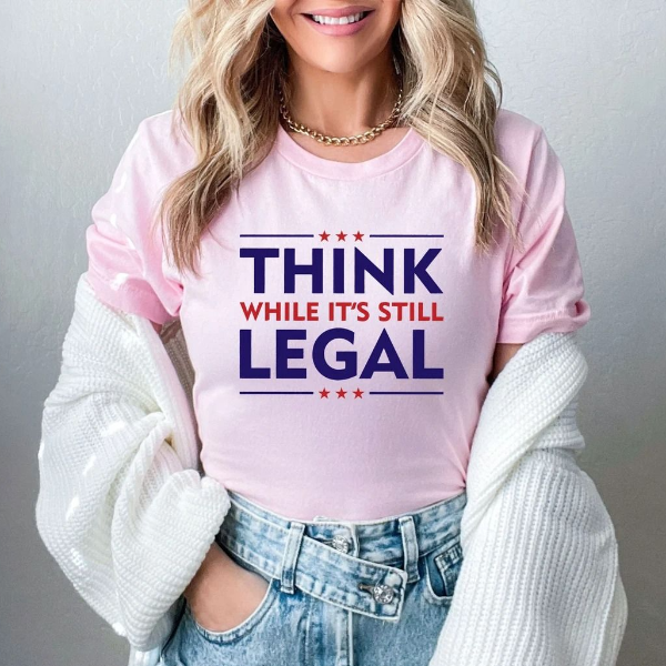 Think While It's A Still Legal Shirt, Republican Gift, Libertarian Shirt, Political Shirt, Conservative Sweatshirt