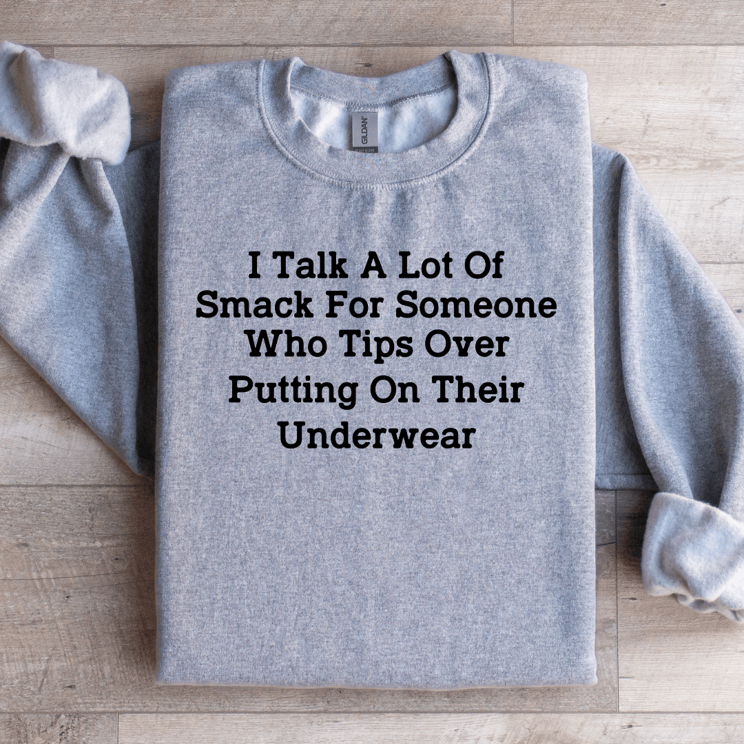 I Talk A Lot Of Smack For Someone Who Tips Sweatshirt