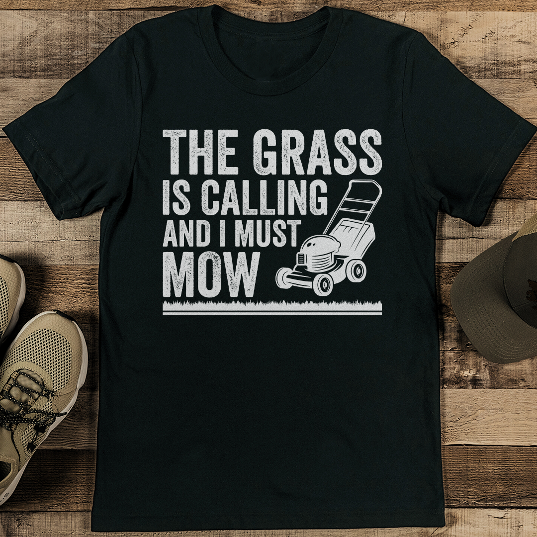 The Grass Is Calling And I Must Mow Tee