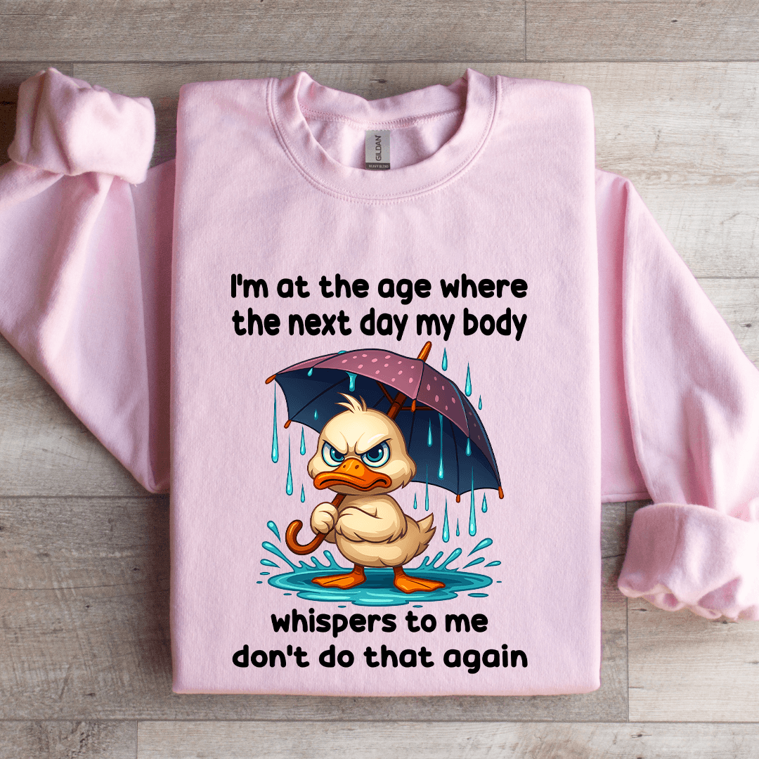I'm At The Age Where The Next Day Sweatshirt