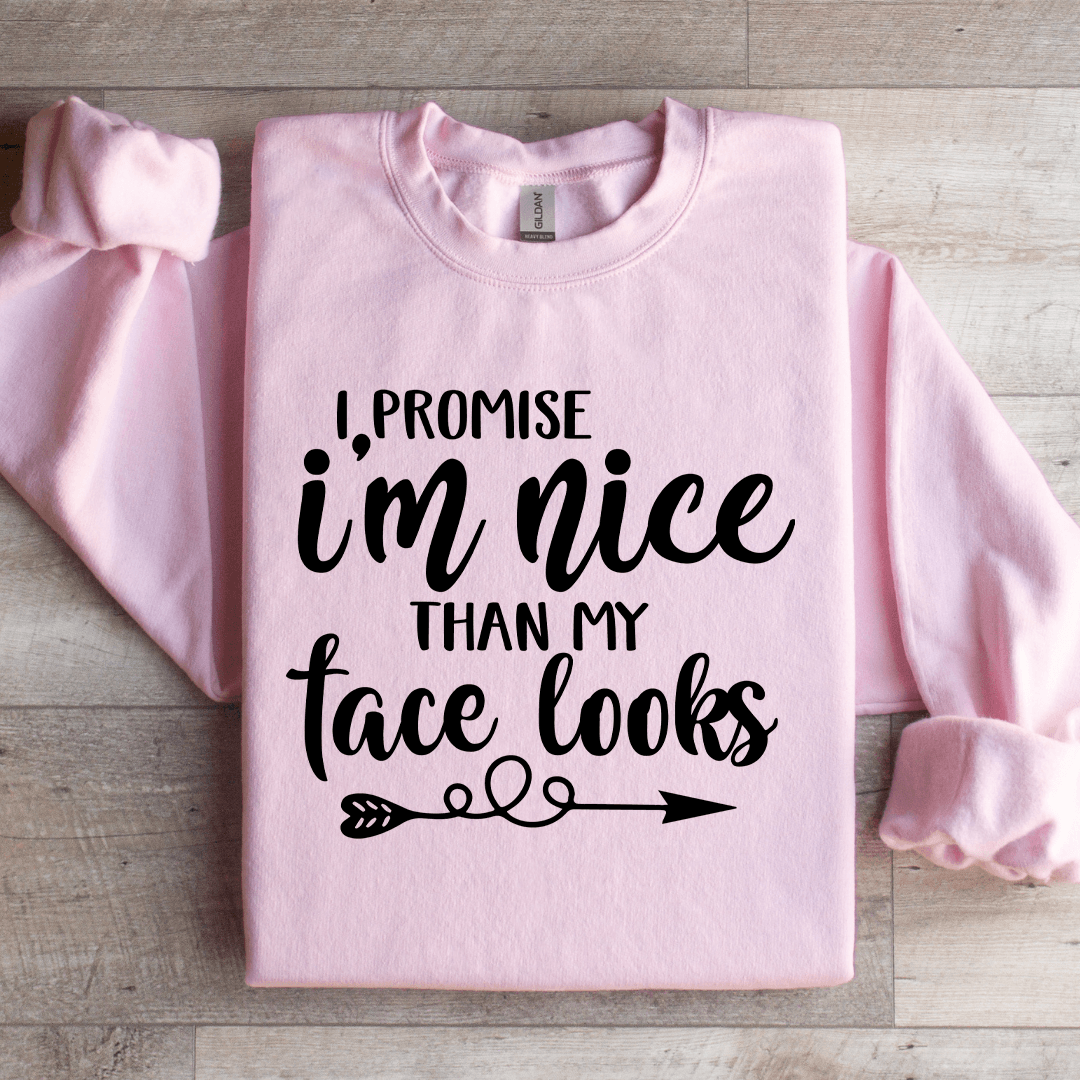 I Promise I'm Nicer Than My Face Looks Sweatshirt