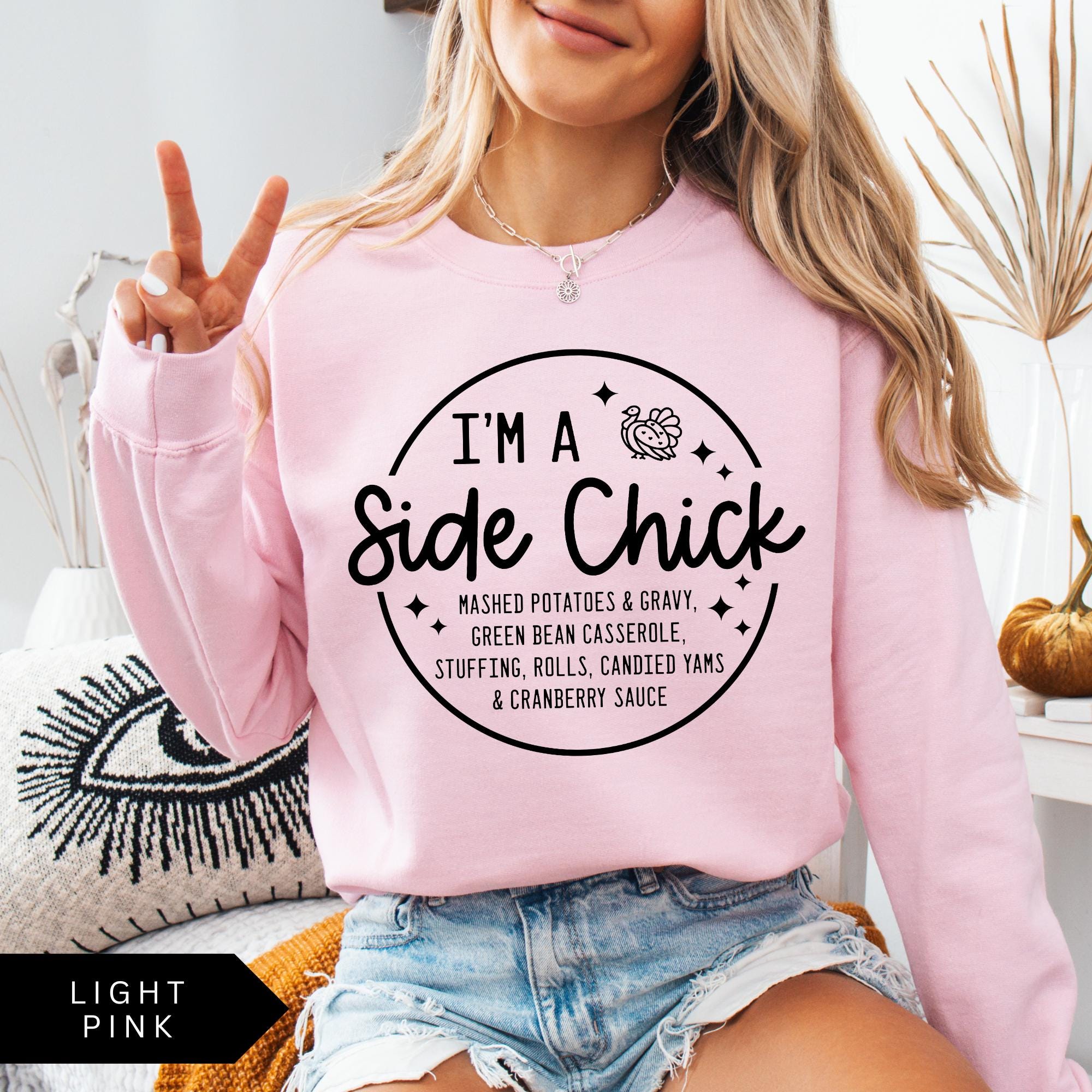 I'm a Side Chick Sweatshirt, Funny Thanksgiving Shirt, Thanksgiving Dinner Sweatshirt, Fall Crewneck, Turkey Day Shirt