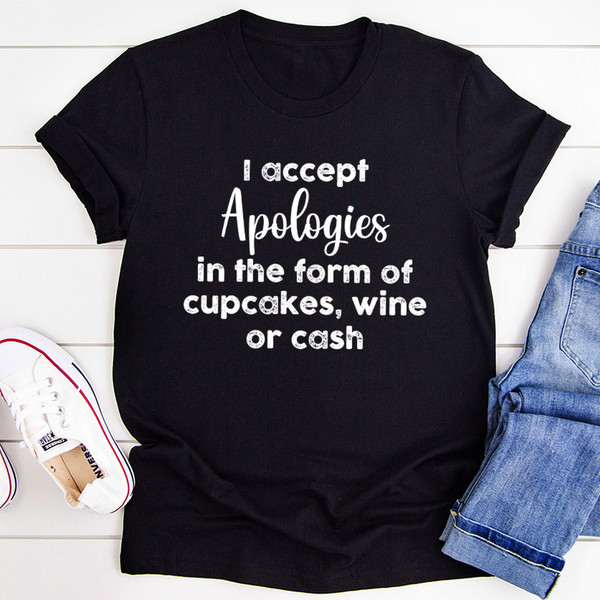 I Accept Apologies T-Shirt