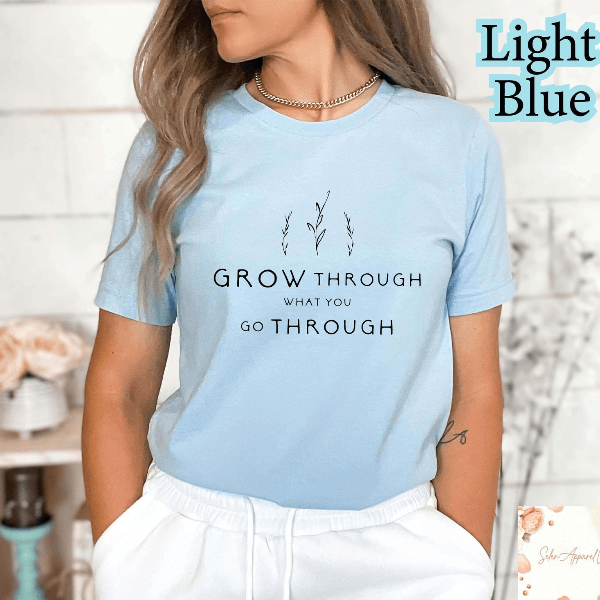 Grow Through What You Go Through Shirt | Inspirational Mental Health Motivational Tee for Women