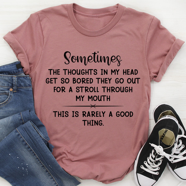 The Thoughts In My Head Get So Bored Tee