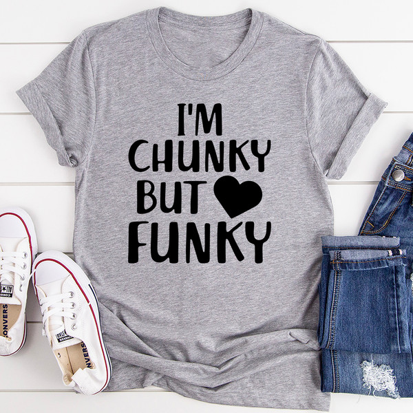 I'm Chunky But Funky Tee