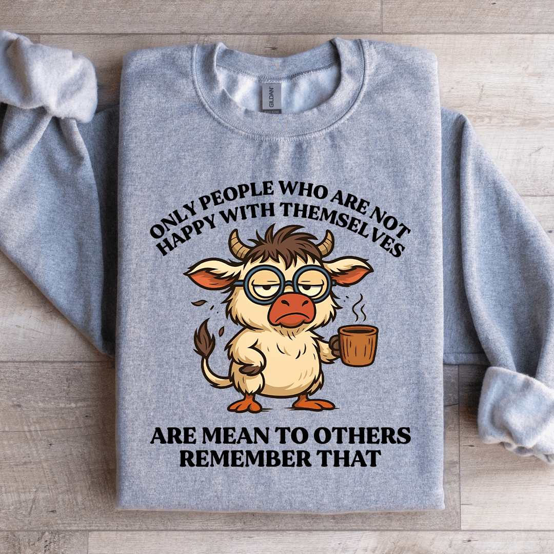 Only People Who Are Not Happy Sweatshirt