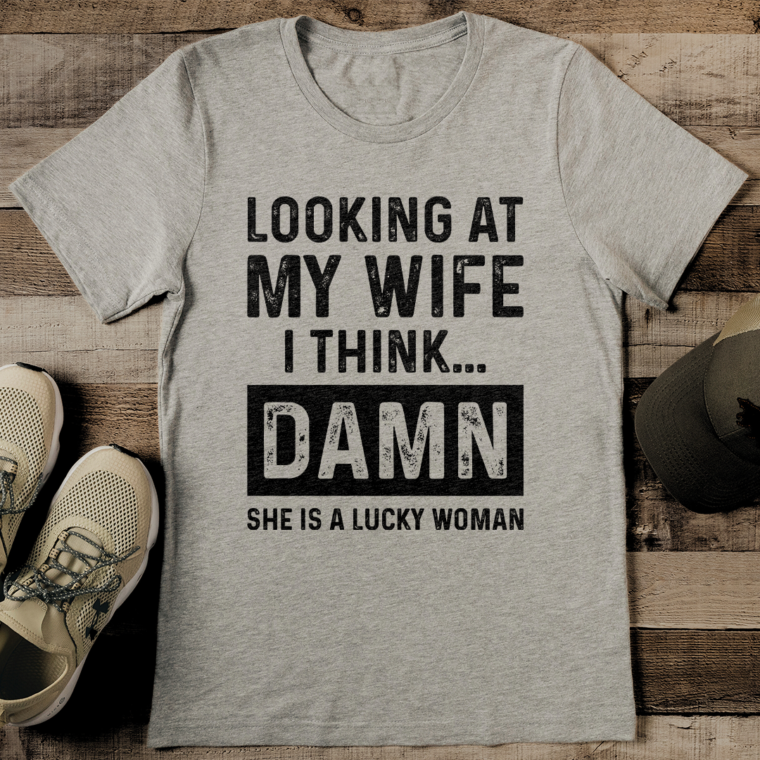 Looking at my Wife I think Tee