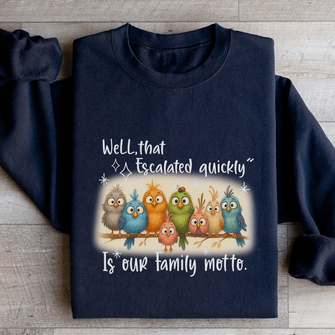 Well That Escalated Quickly Sweatshirt