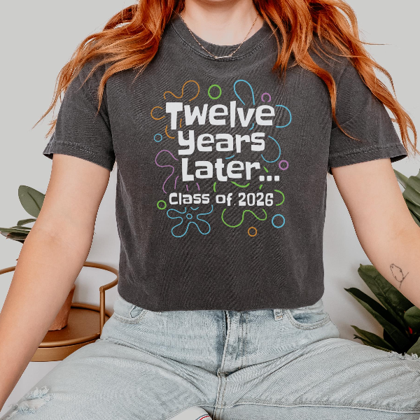 Twelve Years Later Class of 2026 Shirt Funny Graduation Graphic Tee Cute Senior T-Shirt