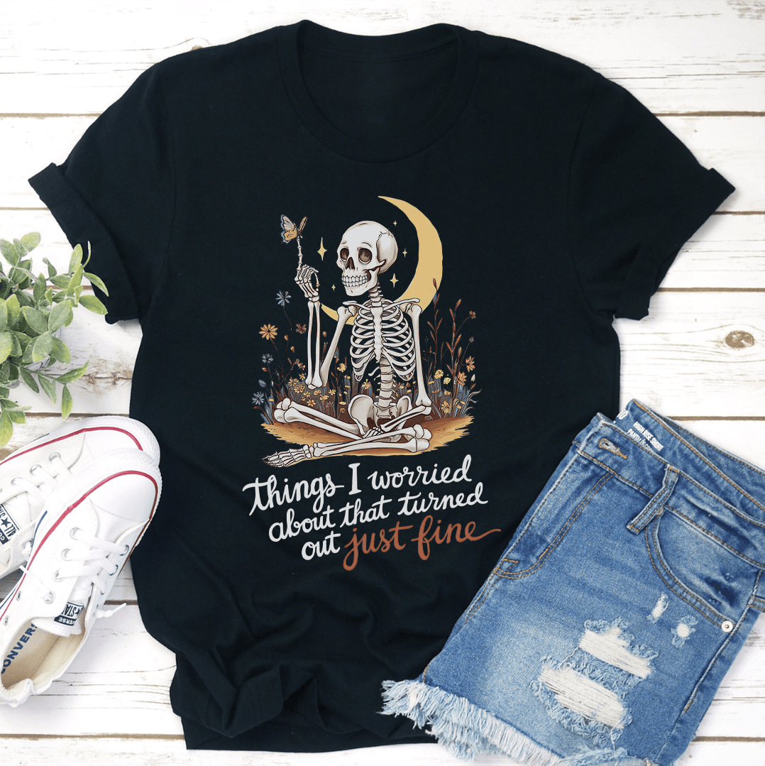 Things I Worried About That Turned Out Just Fine Tee