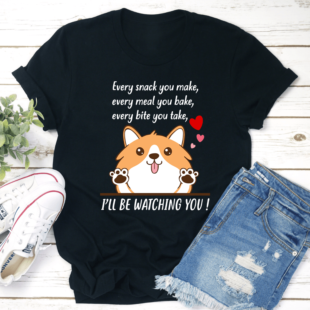Every Snack You Make Tee