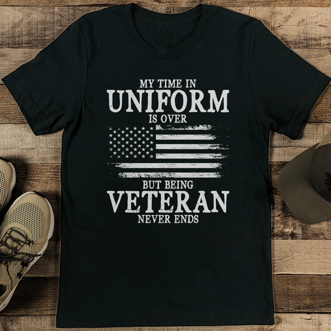 My Time In Uniform Is Over But Being Veteran Never Ends Tee