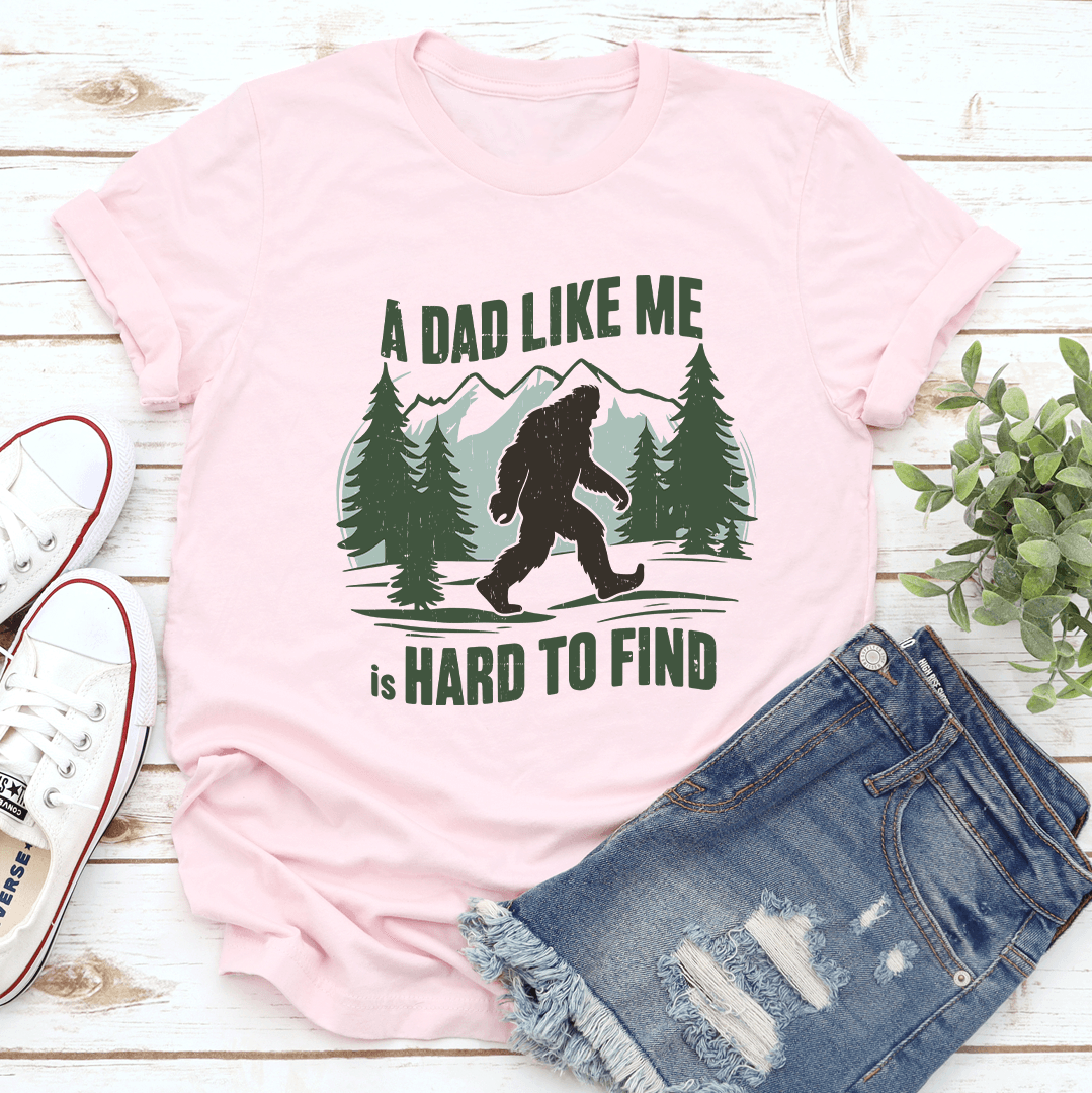 A Dad Like Me Is Hard To Find Tee