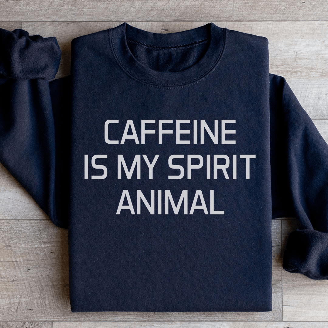 Caffeine Is My Spirit Animal Sweatshirt