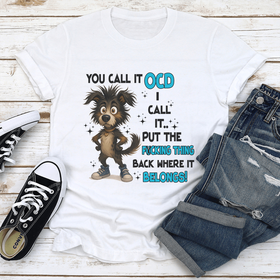 You Call It Ocd Tee