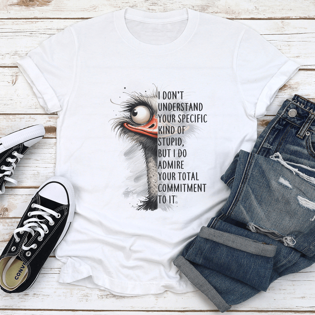I Don't Understand Your Specific Kind Of Stupid Tee