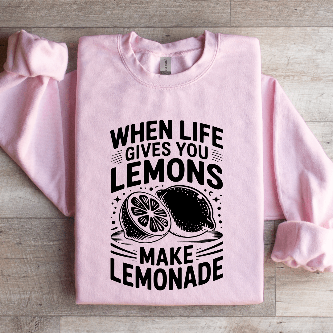 When Life Gives You Lemons Sweatshirt