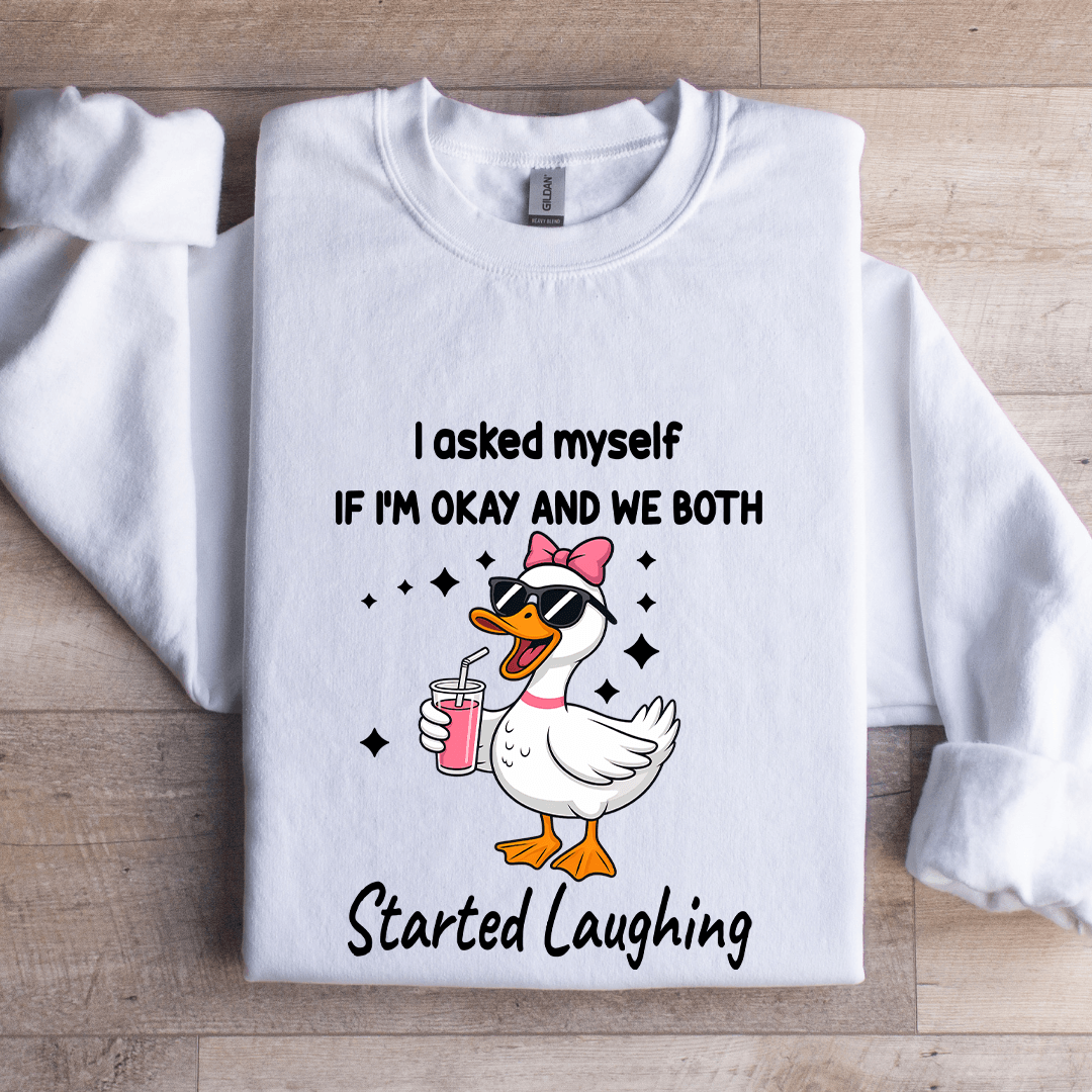 I Asked Myself If I'm Okay Sweatshirt