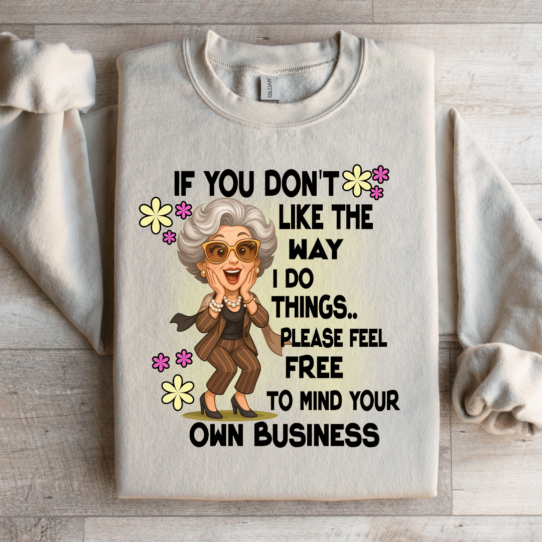 If You Don't Like The Way Sweatshirt