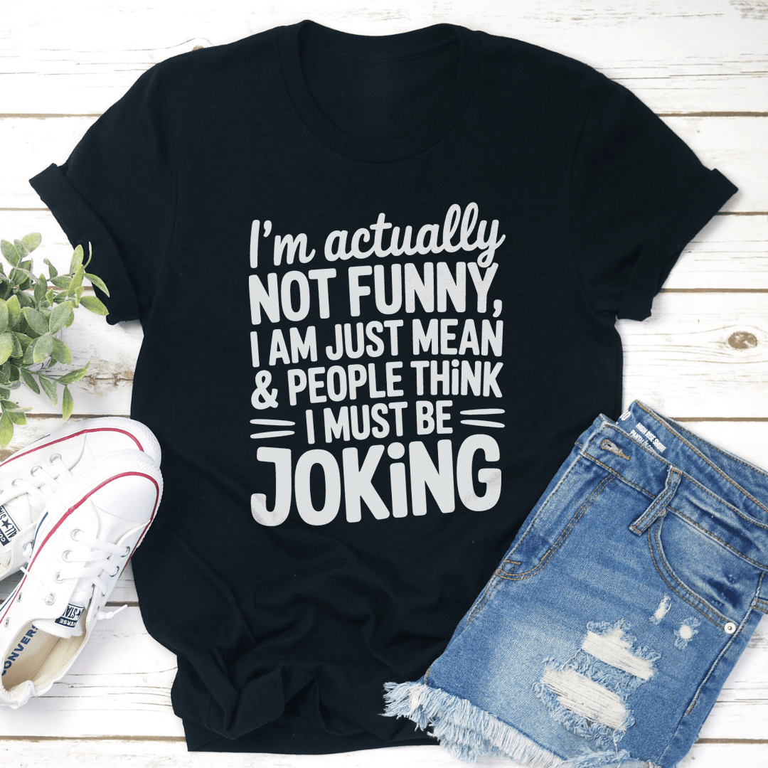 I'm Actually Not Funny Tee