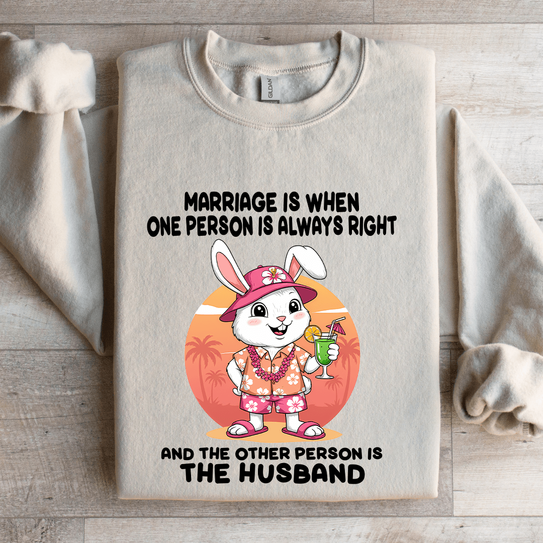 Marriage Is When One Person Is Always Right Sweatshirt