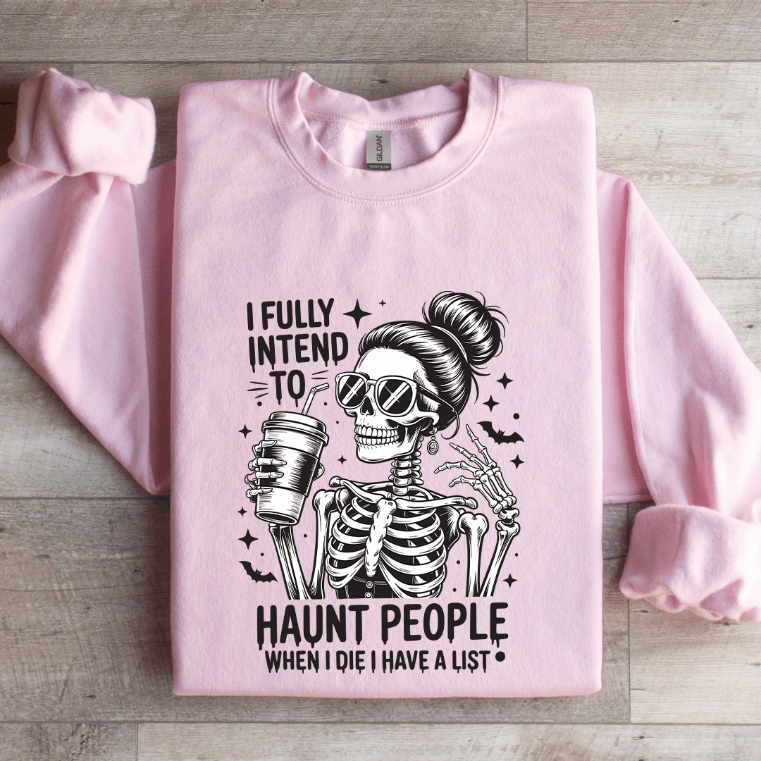 I Fully Intend Haunt People Sweatshirt