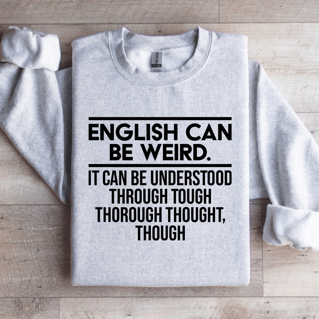 English Can Be Weird Sweatshirt